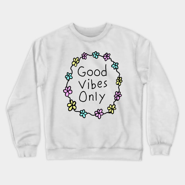 good vibes only Crewneck Sweatshirt by ghjura